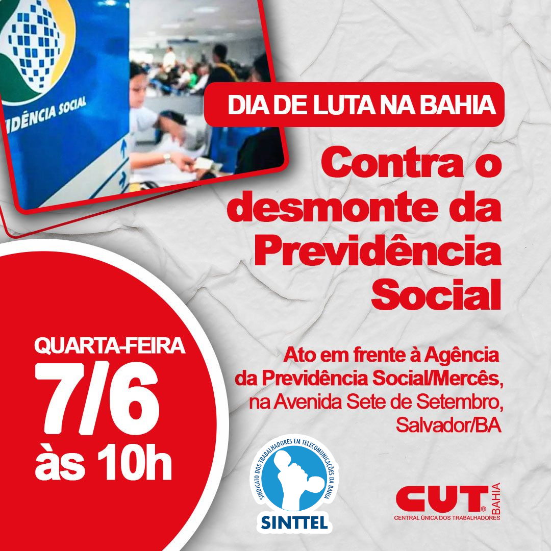  Sinttel Bahia convoca para Ato contra o Desmonte da PrevidÃªncia Social